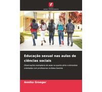 Educação sexual nas aulas de ciências sociais: Observações exemplares de aulas na quarta série e entrevistas orientadas com professoras na Baixa Saxónia