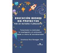 Educación basada en proyectos para un autismo floreciente: Fomentando la creatividad, la investigación y la autonomía desde un marco de neurodiversidad