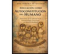 EDUCACIÓN COMO AUTOCONSTITUCIÓN DEL HUMANO: Estructuras de la libertad en la fenomenología estructural de Heinrich Rombach