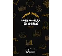 Educación financiera: Lo que no quieren que aprendas