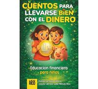 Educación Financiera Para Niños: Cuentos para llevarse bien con el dinero