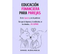 EDUCACIÓN FINANCIERA PARA PAREJAS: En la riqueza y en la pobreza... sin que la hipoteca, la inflación, ni las deudas... OS SEPARE