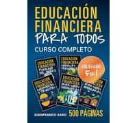 Educación Financiera para Todos: Curso Completo de Educación Financiera (Colección 5 en 1 - 500 páginas) con Estrategias para Administrar su Dinero Como un Experto Financiero