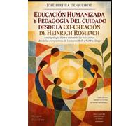 EDUCACIÓN HUMANIZADA Y PEDAGOGÍA DEL CUIDADO DESDE LA CO-CREACIÓN DE HEINRICH ROMBACH: Antropología, ética y experiencias educativas desde las perspectiva
