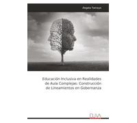 Educación Inclusiva en Realidades de Aula Complejas: Construcción de Lineamientos en Gobernanza