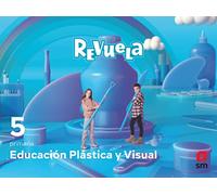 Educación Plástica y Visual. 5 Primaria. Revuela