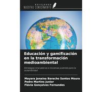 Educación y gamificación en la transformación medioambiental: Estrategias innovadoras e iniciativas juveniles para la sostenibilidad