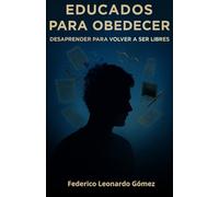 Educados para obedecer: Desaprender para volver a ser libres