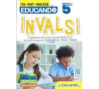 Educando INVALSI Pack Italiano Matematica Inglese. Per la 5ª classe della Scuola elementare