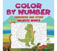 Educando Kids Color by Number Dinosaurs and Other Majestic Beasts (Tascabile)