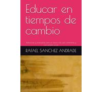 Educar en tiempos de cambio: Reflexiones y propuestas para un futuro más justo, pertinente y con sentido social