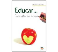 Educar. Um Ato De Amor