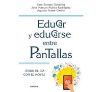 Educar y Educarse entre Pantallas: ¡Todo el día con el móvil!: 240