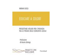 Educare a colori. Progettare atelier per l'infanzia tra le pieghe delle comunità locali