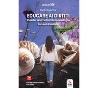 Educare ai diritti. Piante, animali e biotecnologie. Percorsi di bioetica