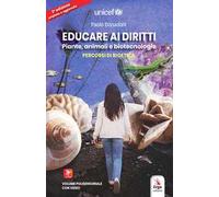 Educare ai diritti. Piante, animali e biotecnologie. Percorsi di bioetica. Con QR code