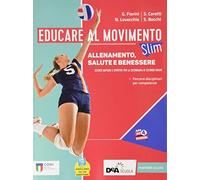 Educare al movimento. Allenamento, salute e benessere. Ediz. SLIM. Con Gli sport. Per le Scuole superiori. Con e-book. Con espansione online