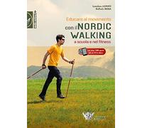 Educare al movimento. Con Il nordic walking a scuola e nel fitness. Con Contenuto digitale (fornito elettronicamente)