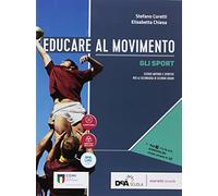 Educare al movimento. Gli sport. Per le Scuole superiori. Con ebook. Con espansione online