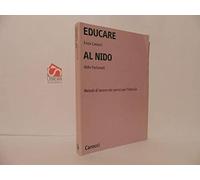 Educare al nido. Metodi di lavoro nei servizi per l'infanzia