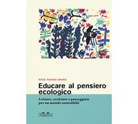 Educare al pensiero ecologico. Letture, scritture e passeggiate per un mondo sostenibile