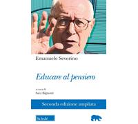 Educare al pensiero. Ediz. ampliata - Severino Emanuele