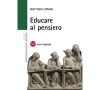 Educare al pensiero - Lipman Matthew