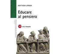 Educare al pensiero [Oct 01, 2004] Lipman, Matthew; Malavasi, P. and Leghi, A.