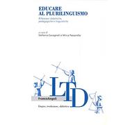 Educare al plurilinguismo. Riflessioni didattiche, pedagogiche e linguistiche