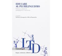 Educare al plurilinguismo. Riflessioni didattiche, pedagogiche e linguistiche