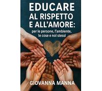 Educare al rispetto e all'amore: per le persone, l'ambiente, le cose e noi stessi