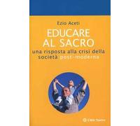 Educare al sacro. Una risposta alla crisi della società post-moderna