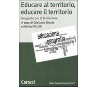 Educare al territorio, educare il territorio. Geografia per la formazione ...