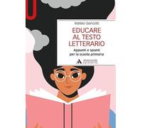 Educare al testo letterario. Appunti e spunti per la scuola primaria - Gia...