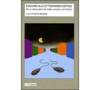 Educare alla cittadinanza digitale. Per un utilizzo attivo dei media, a scuola e nel territorio