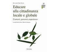 Educare alla cittadinanza locale e globale. Contesti, percorsi, esperienze