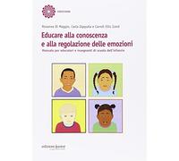 Educare alla conoscenza e alla regolazione delle emozioni. Manuale per educatori e insegnanti di scuola dell'infanzia