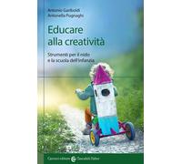 Educare alla creatività. Strumenti per il nido e la scuola dell'i