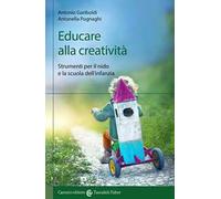 Educare alla creatività. Strumenti per il nido e la scuola dell'infanzia