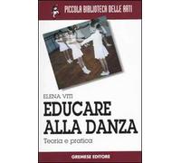 Educare alla danza. Teoria e pratica