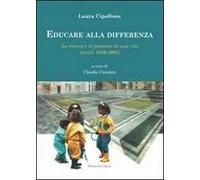 Educare alla differenza. La ricerca e la passione di una vita (scritti 1980-2001)