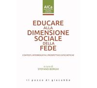 Educare alla dimensione sociale della fede. Contesti, interrogativi, prospettive catechetiche