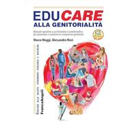 EduCare alla genitorialità. Manuale operativo ad uso formativo e autoformativo per potenziare e sostenere le competenze genitoriali. Con espansione online