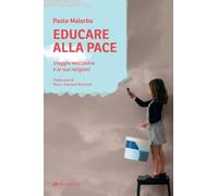 Educare alla pace. Viaggio nell’uomo e le sue religioni