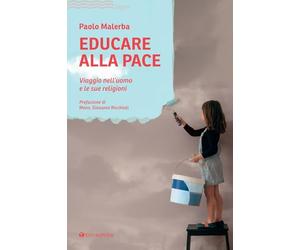 Educare alla pace. Viaggio nell’uomo e le sue religioni