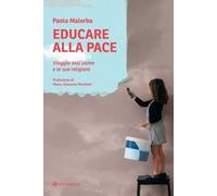 Educare alla pace. Viaggio nell'uomo e le sue religioni