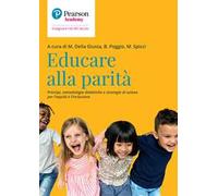 Educare alla parità. Principi, metodologie didattiche e strategie di azione per l'equità e l'inclusione
