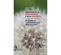Educare alla profondità e alla bellezza. Di fronte al raffreddamento dell'umanità