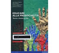 Educare alla prosocialità. Teoria e buone prassi. Con aggiornamento online...