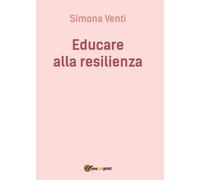 Educare alla resilienza di Simona Venti, 2016, Youcanprint